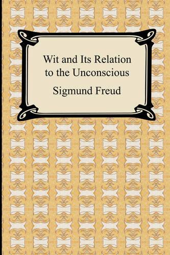 Wit and Its Relation to the Unconscious