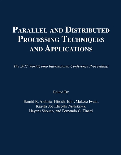 Parallel and Distributed Processing Techniques and Applications: (The 2017 WorldComp International Conference Proceedings)