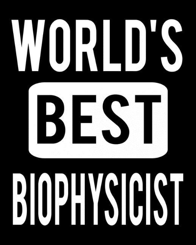 World's Best Biophysicist