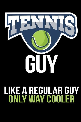 Tennis Guy Like a Regular Guy Only Way Cooler