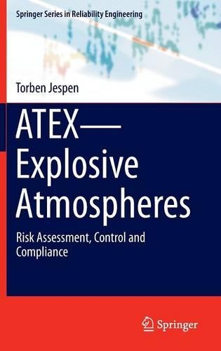 ATEX—Explosive Atmospheres: Risk Assessment, Control and Compliance(Springer Series in Reliability Engineering)