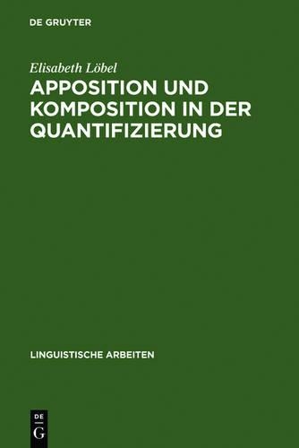 Apposition und Komposition in der Quantifizierung: (166 Linguistische Arbeiten)