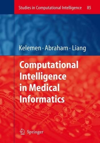 Computational Intelligence in Medical Informatics: (85 Studies in Computational Intelligence)
