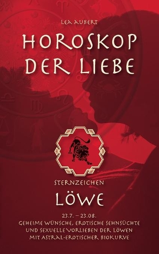 Horoskop der Liebe - Sternzeichen Löwe