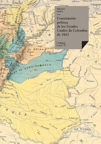 Constitución política de los Estados Unidos de Colombia de 1863: (78 Leyes)
