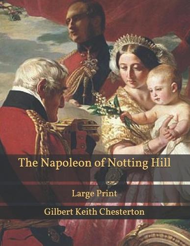 The Napoleon of Notting Hill: Large Print