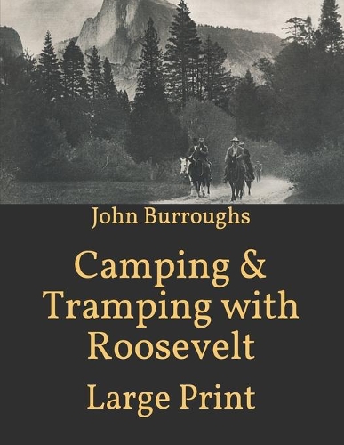 Camping & Tramping with Roosevelt: Large Print
