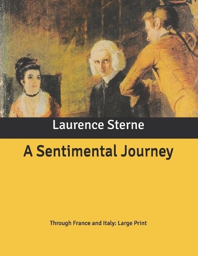 A Sentimental Journey: Through France and Italy: Large Print