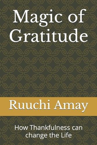 Magic of Gratitude: How Thankfulness can change the Life