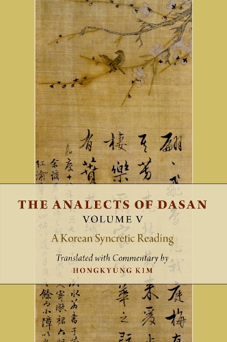 The Analects of Dasan, Volume V: A Korean Syncretic Reading