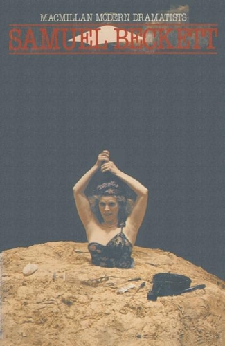 Samuel Beckett: (Macmillan Modern Dramatists)