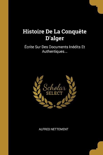 Histoire De La Conquête D'alger