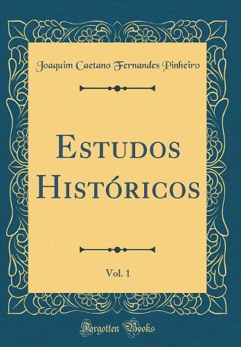 Estudos Históricos, Vol. 1 (Classic Reprint)