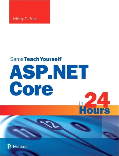 ASP.NET Core in 24 Hours, Sams Teach Yourself: (Sams Teach Yourself)