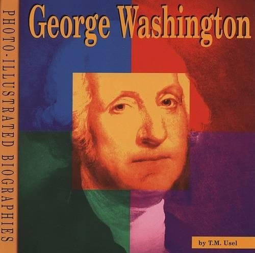 George Washington: A Photo-Illustrated Biography(Photo-Illustrated Biographies)