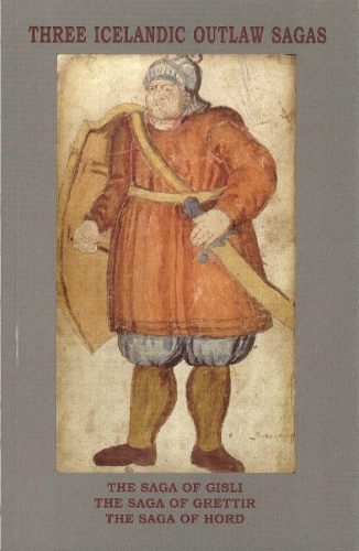 Three Icelandic Outlaw Sagas: The Saga of Gisli, The Saga of Grettir & The Saga of Hord