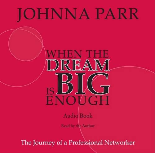 When the Dream Is Big Enough: The Journey of a Professional Networker(English)