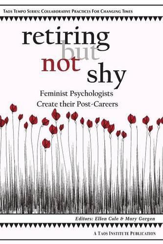 Retiring But Not Shy: Feminist Psychologists Create Their Post-Careers