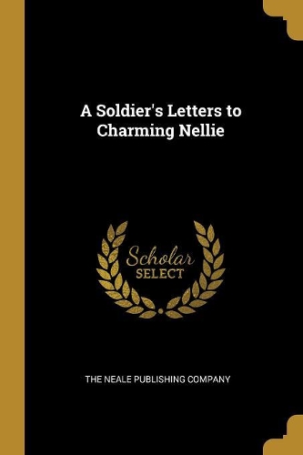 A Soldier's Letters to Charming Nellie