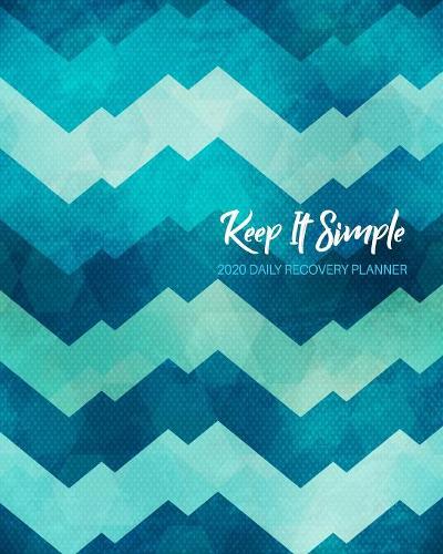 Keep It Simple - 2020 Daily Recovery Planner