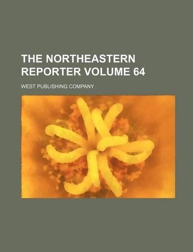 The Northeastern Reporter Volume 64