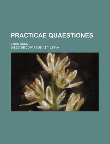 Practicae Quaestiones; Liber Unus