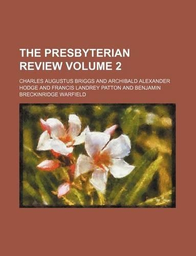 The Presbyterian Review Volume 2