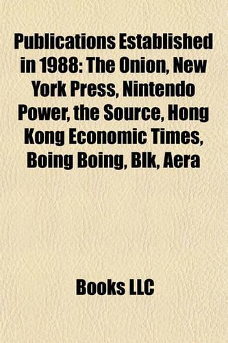 Publications Established in 1988: The Onion, New York Press, Nintendo Power, the Source, the Hankyoreh, Hong Kong Economic Times, Boing Boing(English)