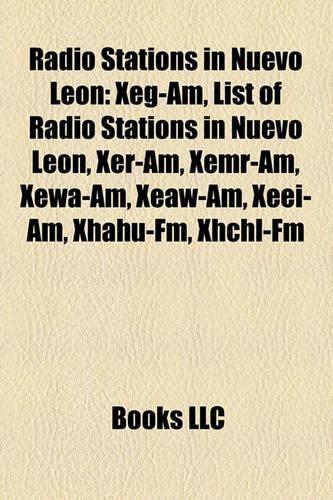 Radio Stations in Nuevo Leon: Xet-Am, Xeg-Am, List of Radio Stations in Nuevo Leon, Xer-Am, Xemr-Am, Xewa-Am, Xeaw-Am, Xhahu-FM, Xeei-Am(English)