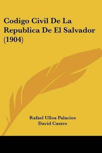 Codigo Civil De La Republica De El Salvador (1904)