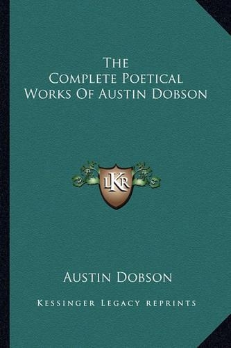 The Complete Poetical Works Of Austin Dobson