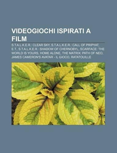 Videogiochi Ispirati a Film: S.T.A.L.K.E.R.: Clear Sky, S.T.A.L.K.E.R.: Call of Pripyat, E.T., S.T.A.L.K.E.R.: Shadow of Chernobyl(Italian)