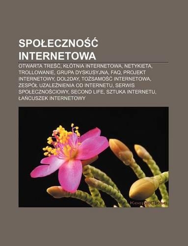 Spo Eczno Internetowa: Otwarta Tre , K Otnia Internetowa, Netykieta, Trollowanie, Grupa Dyskusyjna, FAQ, Projekt Internetowy, Dol2day(Polish)