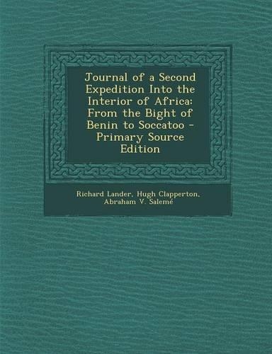 Journal of a Second Expedition Into the Interior of Africa: From the Bight of Benin to Soccatoo(English)