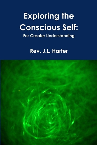 Exploring the Conscious Self: (English)