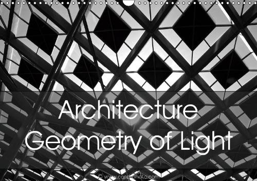 Architecture Geometry of Light 2019: Modern Architecture - Lines and shapes through geometry and light(Calvendo Places)