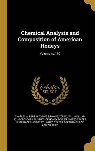 Chemical Analysis and Composition of American Honeys; Volume no.110