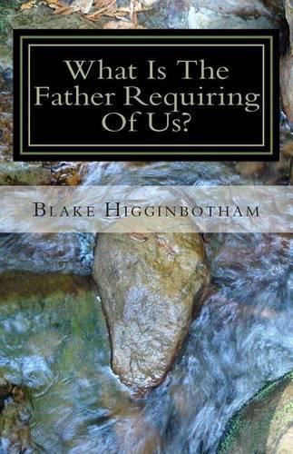 What Is the Father Requiring of Us?