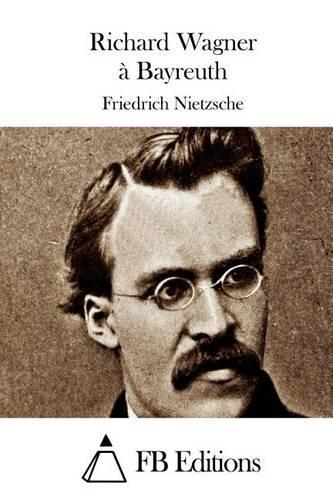 Richard Wagner à Bayreuth: (French)