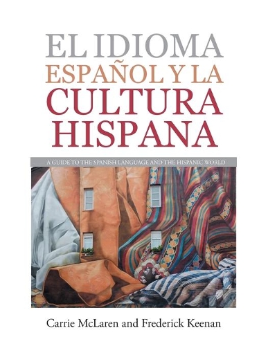 Idioma Español Y La Cultura Hispana: A Guide to the Spanish Language and the Hispanic World