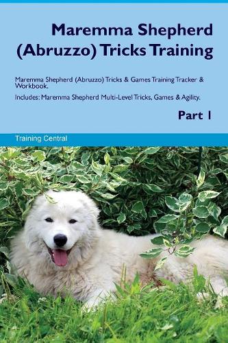 Maremma Shepherd (Abruzzo) Tricks Training Maremma Shepherd (Abruzzo) Tricks & Games Training Tracker & Workbook. Includes