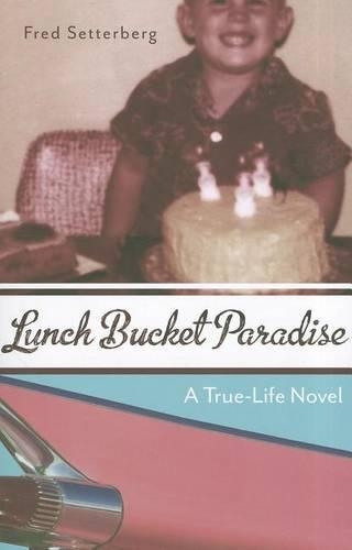 Lunch Bucket Paradise: A True-Life Novel(English)
