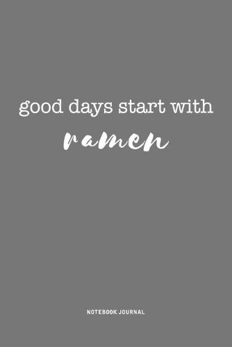 Good Days Start With Ramen