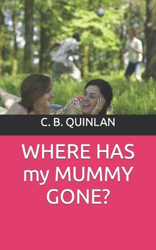 WHERE HAS my MUMMY GONE?