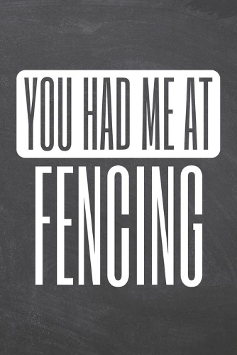 You Had Me At Fencing