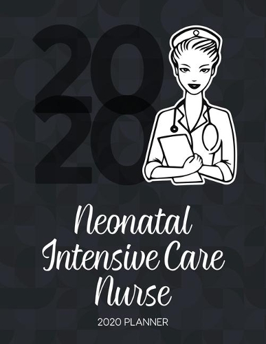 Neonatal Intensive Care Nurse 2020 Planner