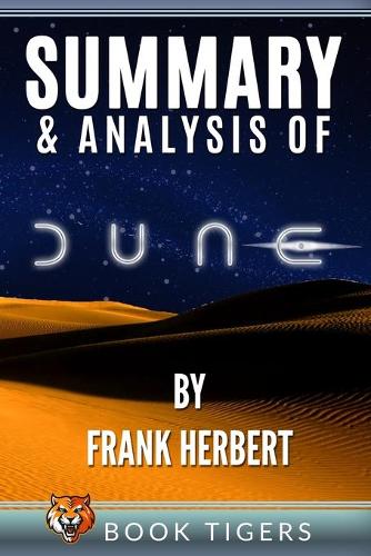 Summary and Analysis of Dune by Frank Herbert: (Book Tigers Fiction Summaries)