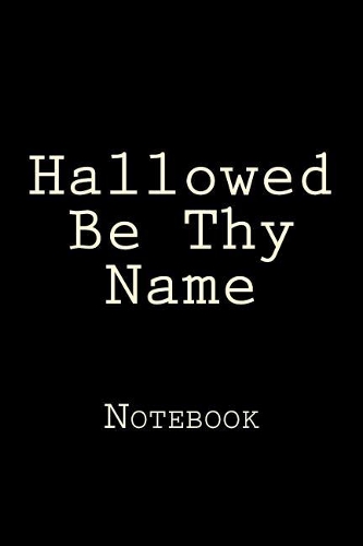 Hallowed Be Thy Name