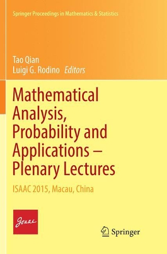 Mathematical Analysis, Probability and Applications – Plenary Lectures: ISAAC 2015, Macau, China(177 Springer Proceedings in Mathematics & Statistics)