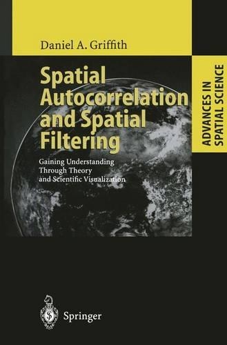 Spatial Autocorrelation and Spatial Filtering: Gaining Understanding Through Theory and Scientific Visualization(Advances in Spatial Science)